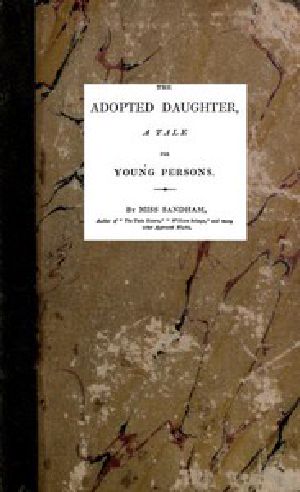 [Gutenberg 42572] • The Adopted Daughter: A Tale for Young Persons